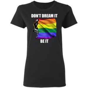Don't Dream It Be It Frank N Furter LGBT Shirt