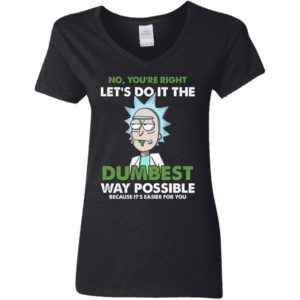 Rick Sanchez Let's Do It The Dumbest Way Possible Shirt