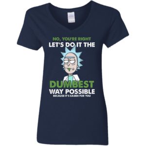 Rick Sanchez Let's Do It The Dumbest Way Possible Shirt