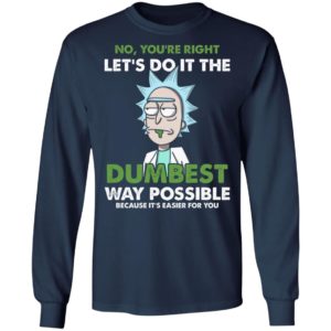 Rick Sanchez Let's Do It The Dumbest Way Possible Shirt