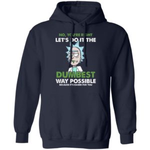 Rick Sanchez Let's Do It The Dumbest Way Possible Shirt