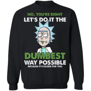Rick Sanchez Let's Do It The Dumbest Way Possible Shirt