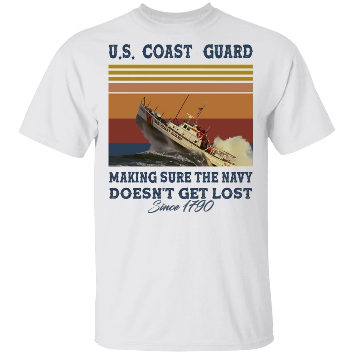 US Coast Guard Making Sure The Navy Doesn't Get Lost Since 1790 Shirt image US Coast Guard Making Sure The Navy Doesn't Get Lost Since 1790 Shirt