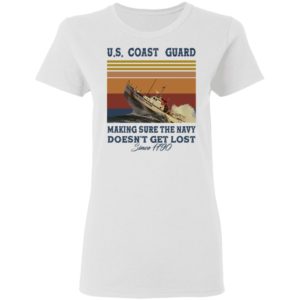 US Coast Guard Making Sure The Navy Doesn't Get Lost Since 1790 Shirt image US Coast Guard Making Sure The Navy Doesn't Get Lost Since 1790 Shirt