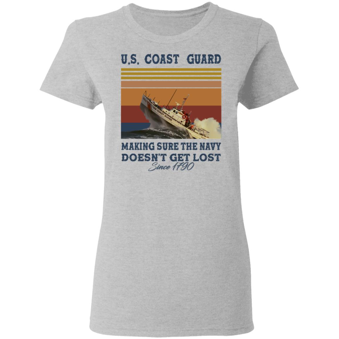 US Coast Guard Making Sure The Navy Doesn't Get Lost Since 1790 Shirt image US Coast Guard Making Sure The Navy Doesn't Get Lost Since 1790 Shirt