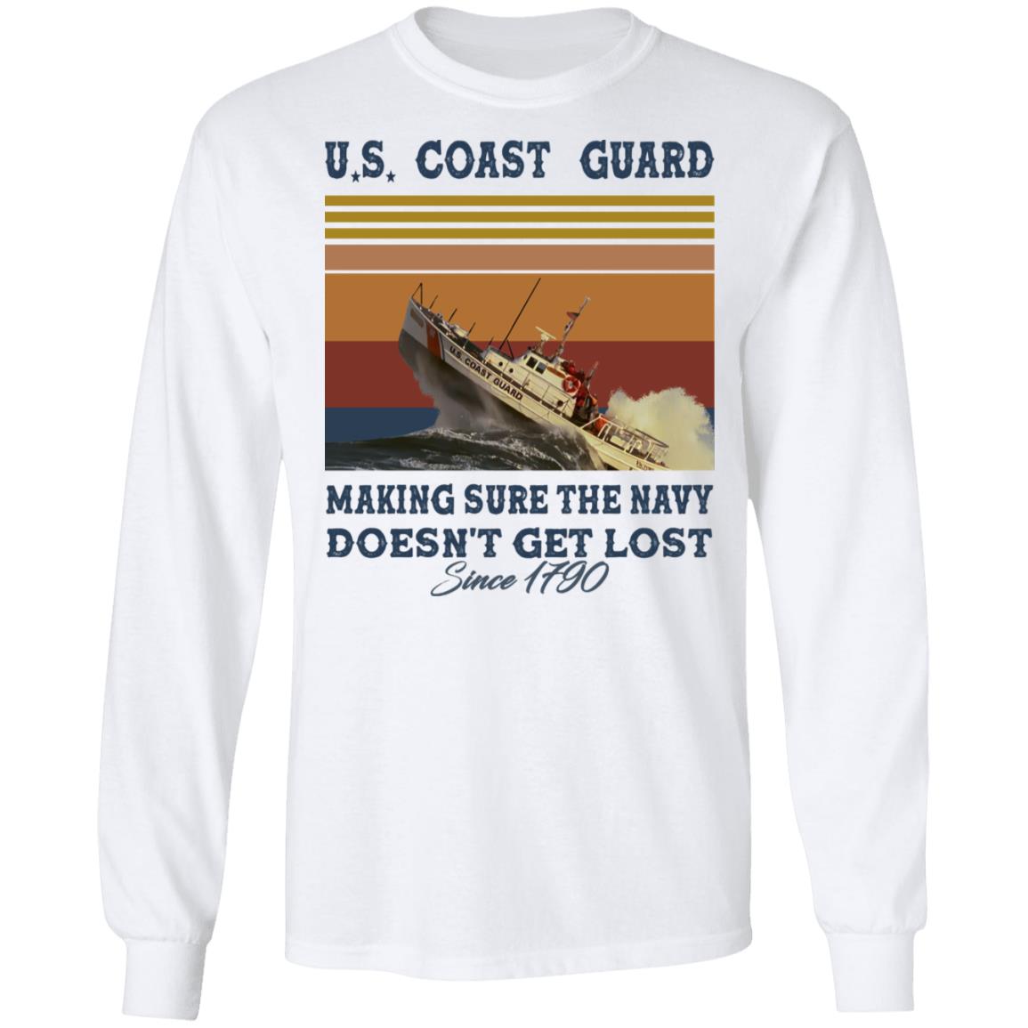US Coast Guard Making Sure The Navy Doesn't Get Lost Since 1790 Shirt image US Coast Guard Making Sure The Navy Doesn't Get Lost Since 1790 Shirt