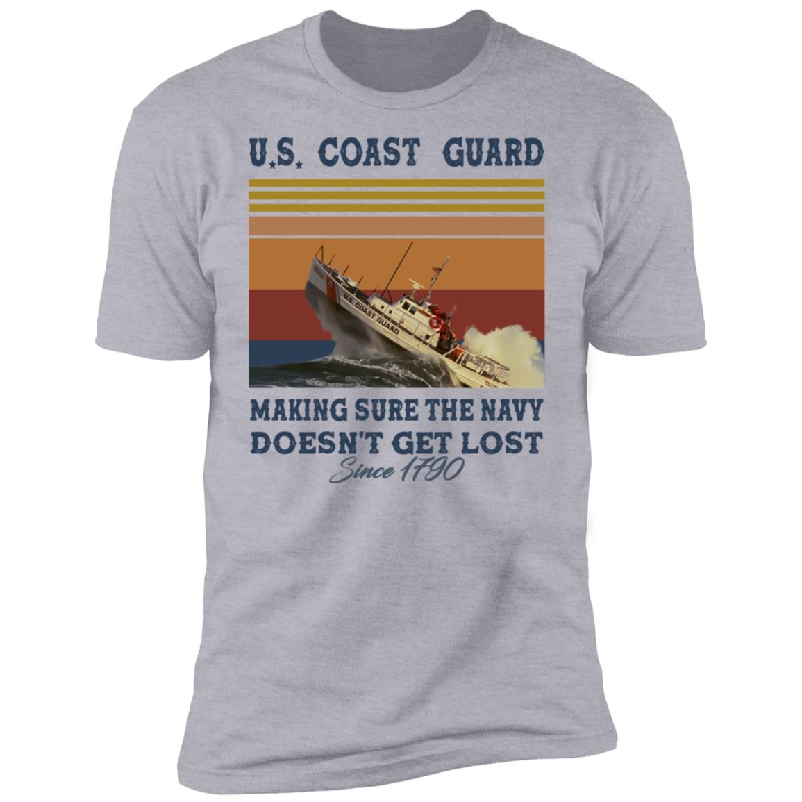 US Coast Guard Making Sure The Navy Doesn't Get Lost Since 1790 Shirt image US Coast Guard Making Sure The Navy Doesn't Get Lost Since 1790 Shirt