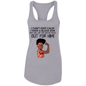 Strong Black Woman I Can't Keep Calm I Have A Black Son Shirt image Strong Black Woman I Can't Keep Calm I Have A Black Son Shirt