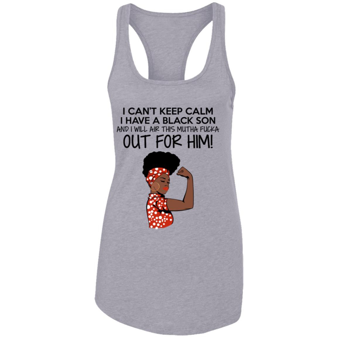 Strong Black Woman I Can't Keep Calm I Have A Black Son Shirt image Strong Black Woman I Can't Keep Calm I Have A Black Son Shirt