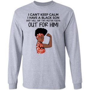 Strong Black Woman I Can't Keep Calm I Have A Black Son Shirt image Strong Black Woman I Can't Keep Calm I Have A Black Son Shirt