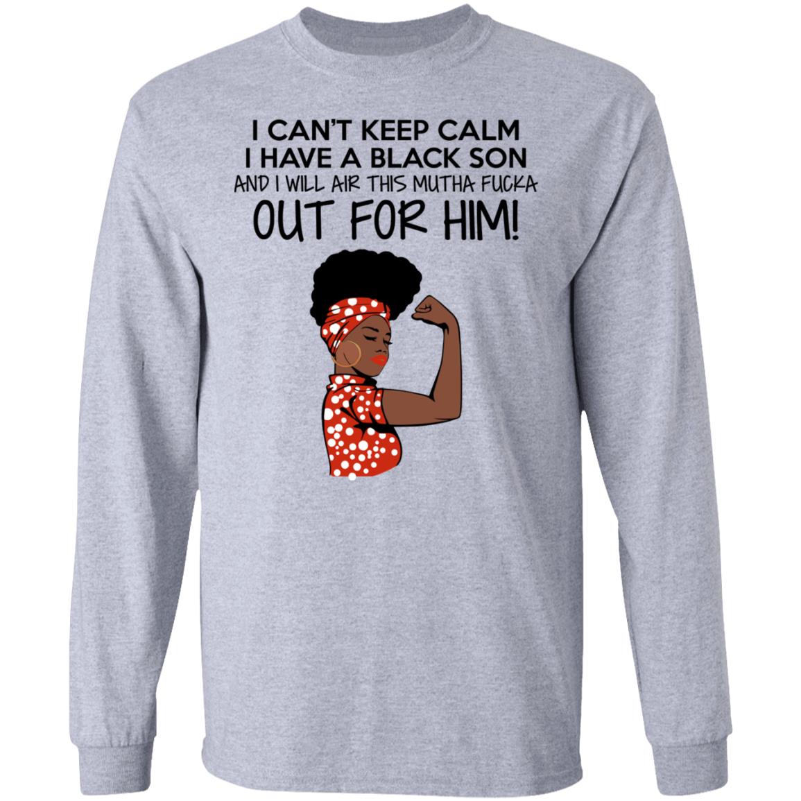 Strong Black Woman I Can't Keep Calm I Have A Black Son Shirt image Strong Black Woman I Can't Keep Calm I Have A Black Son Shirt
