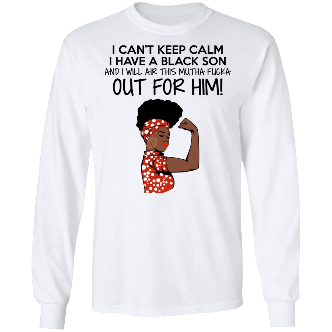 Strong Black Woman I Can't Keep Calm I Have A Black Son Shirt image Strong Black Woman I Can't Keep Calm I Have A Black Son Shirt