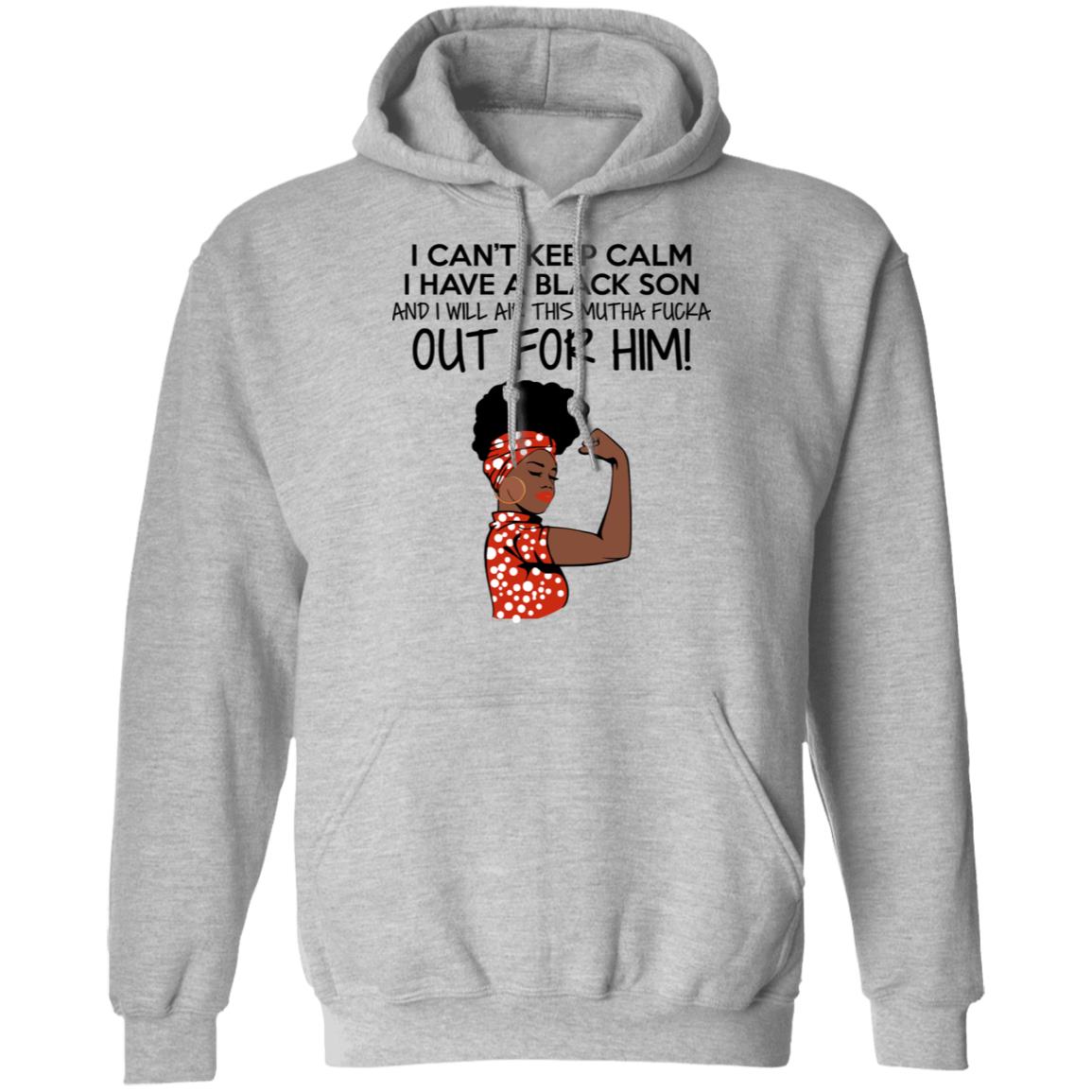 Strong Black Woman I Can't Keep Calm I Have A Black Son Shirt image Strong Black Woman I Can't Keep Calm I Have A Black Son Shirt