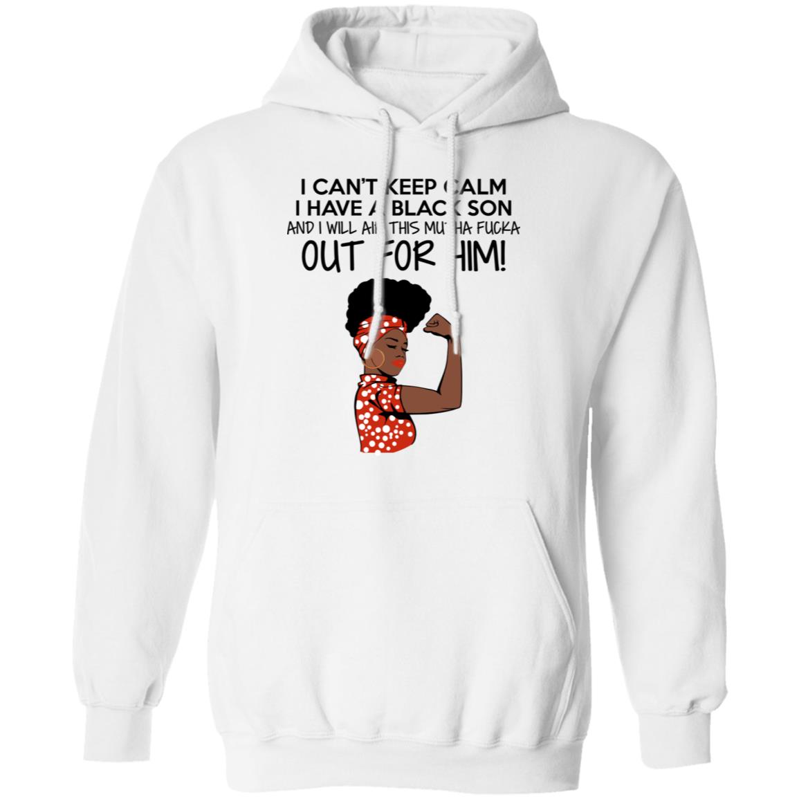 Strong Black Woman I Can't Keep Calm I Have A Black Son Shirt image Strong Black Woman I Can't Keep Calm I Have A Black Son Shirt