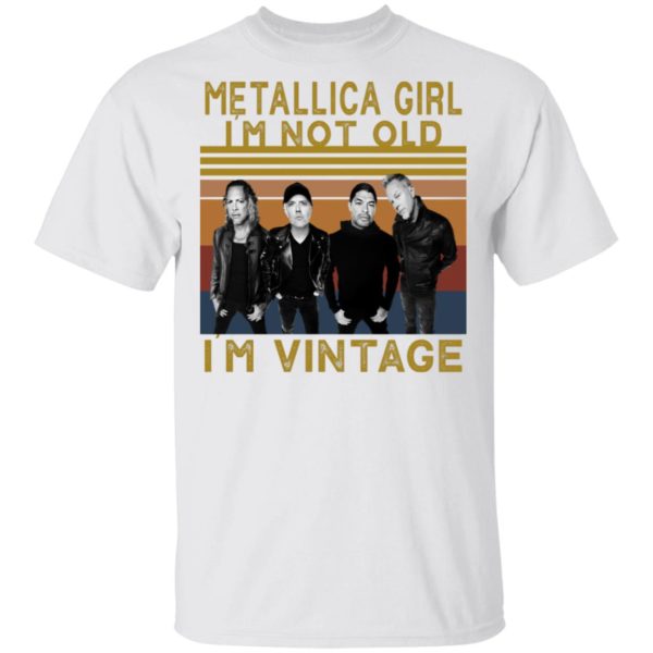 Metallica Girl I'm Not Old I'm Vintage Shirt