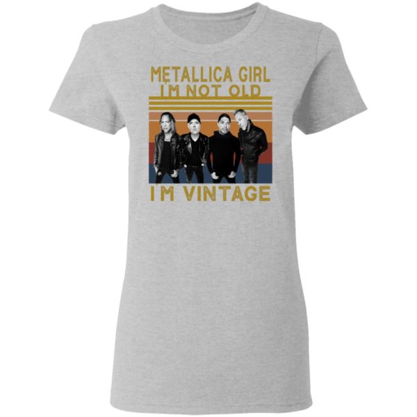 Metallica Girl I'm Not Old I'm Vintage Shirt