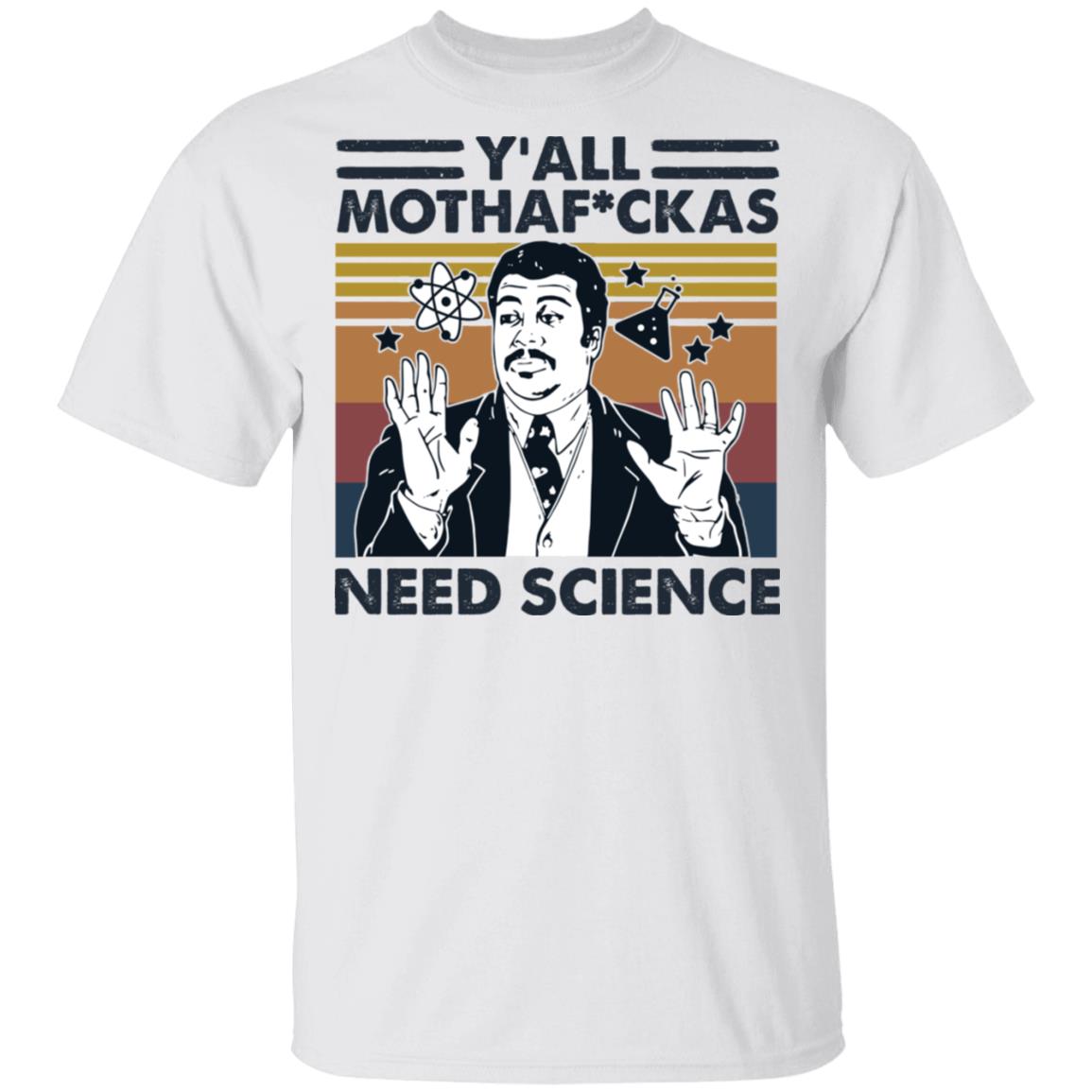 Y'all Mothaf ckas Need Science Shirt image Y'all Mothaf ckas Need Science Shirt