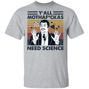 Y'all Mothaf ckas Need Science Shirt image Y'all Mothaf ckas Need Science Shirt