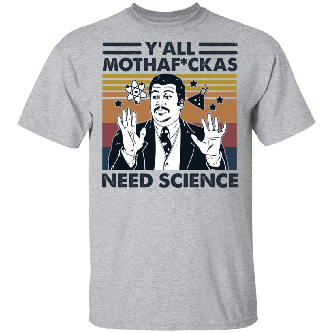 Y'all Mothaf ckas Need Science Shirt image Y'all Mothaf ckas Need Science Shirt