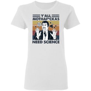 Y'all Mothaf ckas Need Science Shirt image Y'all Mothaf ckas Need Science Shirt