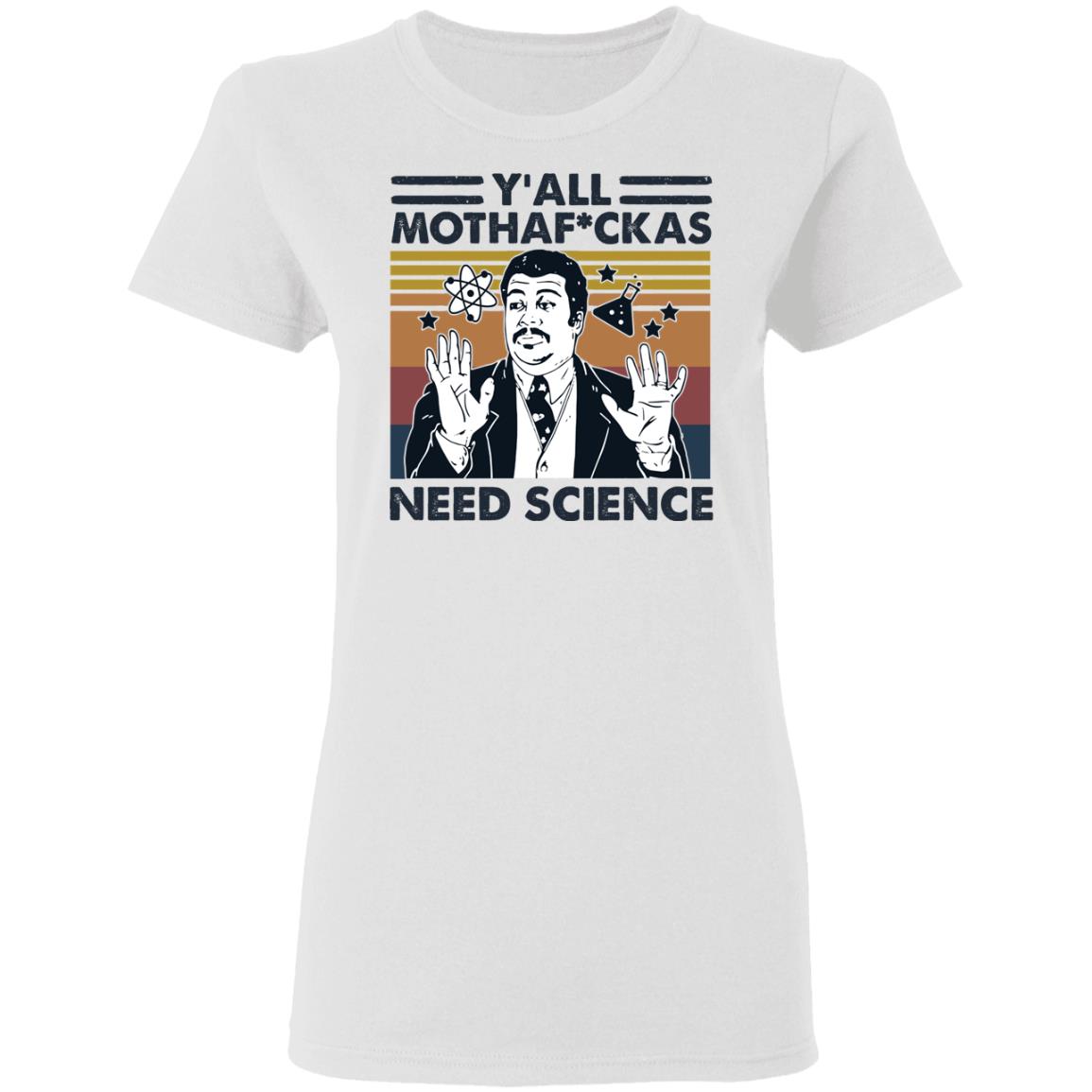 Y'all Mothaf ckas Need Science Shirt image Y'all Mothaf ckas Need Science Shirt