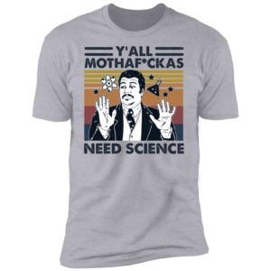 Y'all Mothaf ckas Need Science Shirt image Y'all Mothaf ckas Need Science Shirt