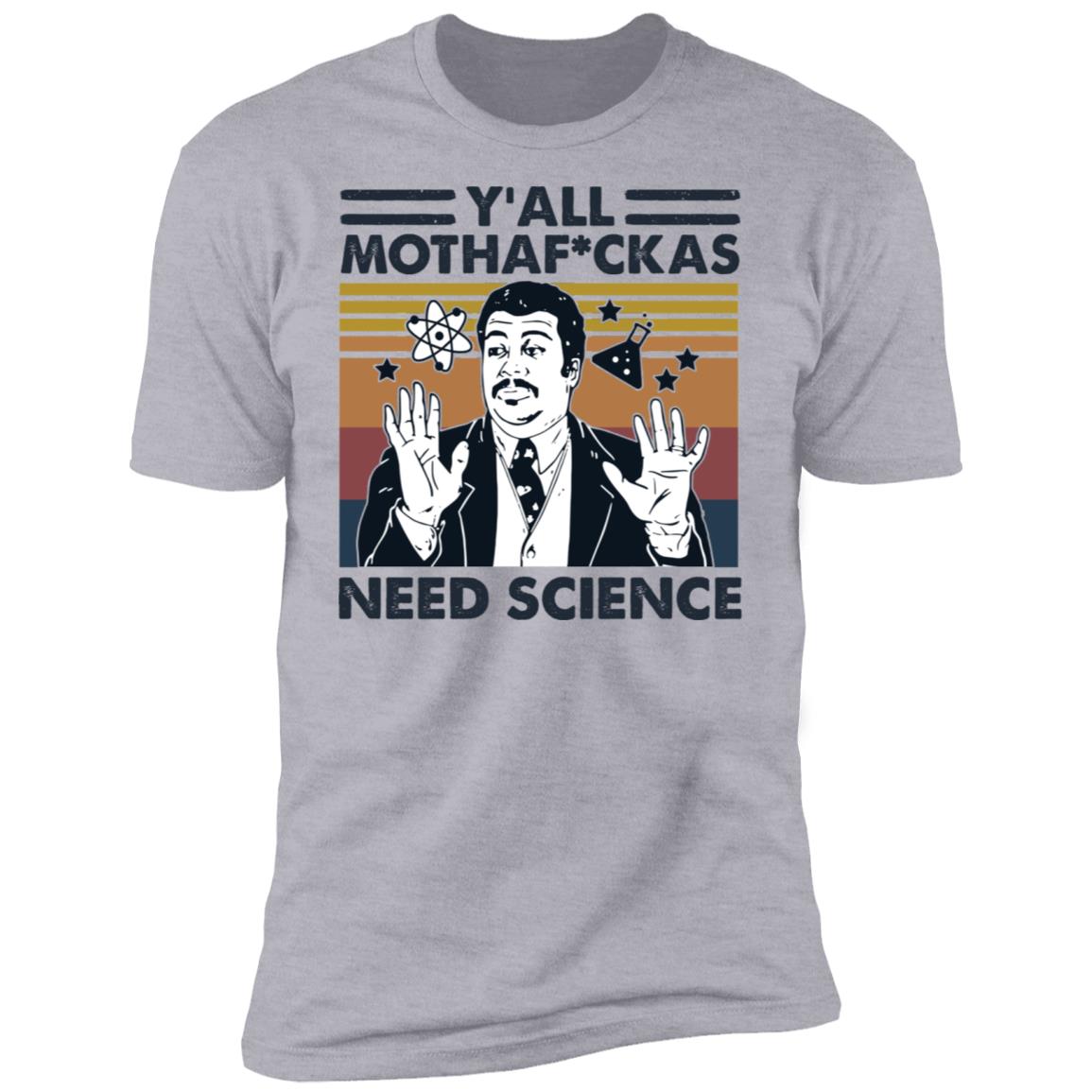 Y'all Mothaf ckas Need Science Shirt image Y'all Mothaf ckas Need Science Shirt