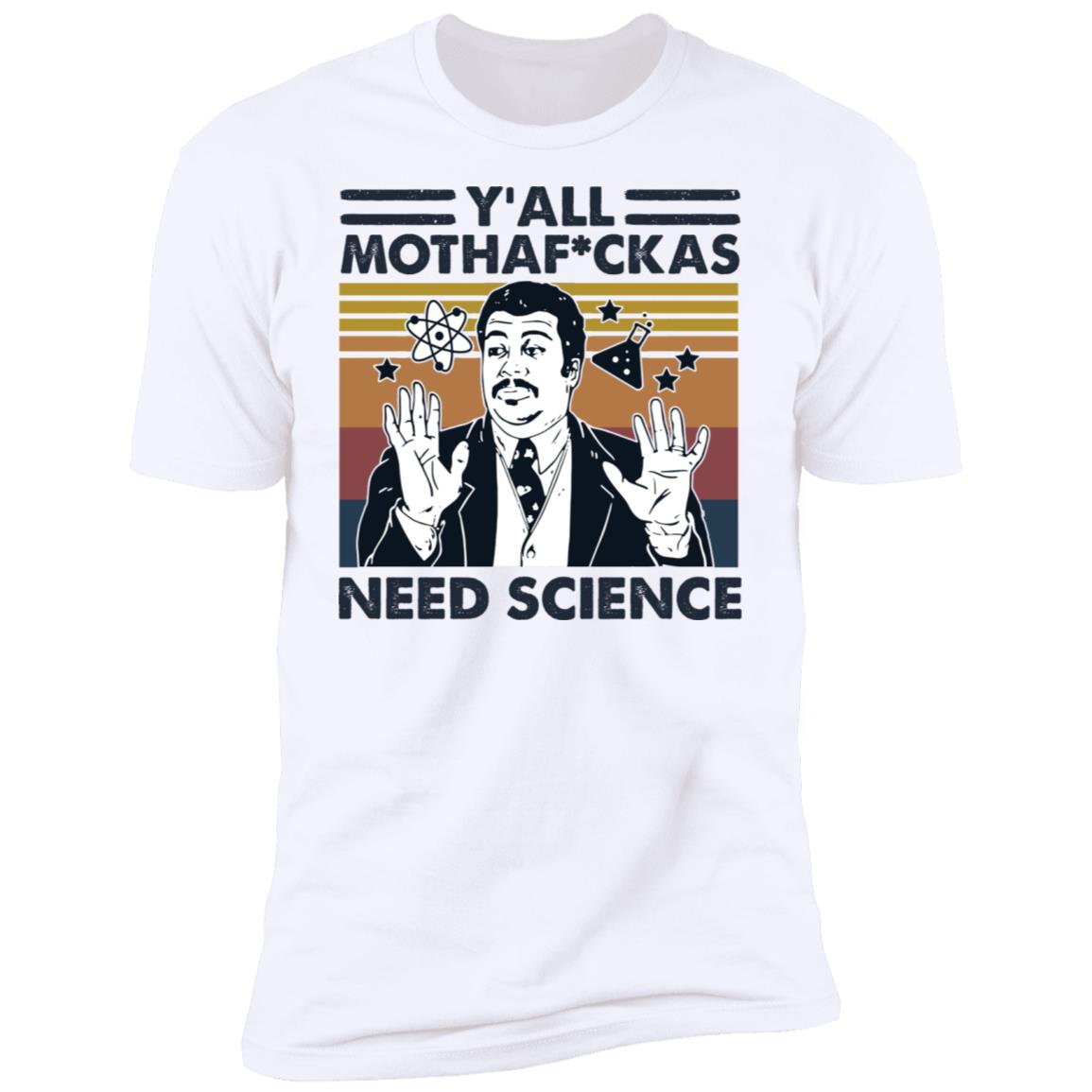 Y'all Mothaf ckas Need Science Shirt image Y'all Mothaf ckas Need Science Shirt