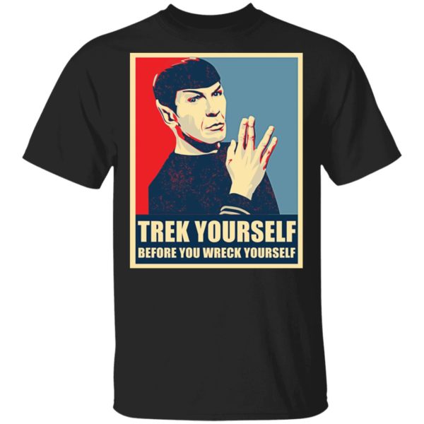 Spock Trek Yourself Before You Wreck Yourself Shirt