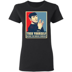 Spock Trek Yourself Before You Wreck Yourself Shirt image Spock Trek Yourself Before You Wreck Yourself Shirt