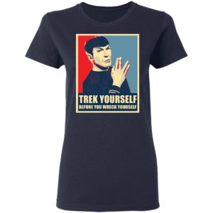Spock Trek Yourself Before You Wreck Yourself Shirt image Spock Trek Yourself Before You Wreck Yourself Shirt