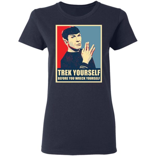 Spock Trek Yourself Before You Wreck Yourself Shirt
