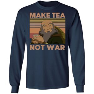 Uncle Iroh Make Tea Not War Shirt