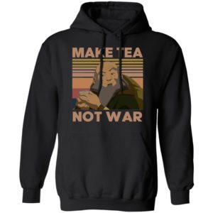 Uncle Iroh Make Tea Not War Shirt