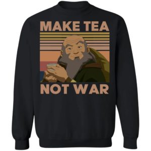 Uncle Iroh Make Tea Not War Shirt