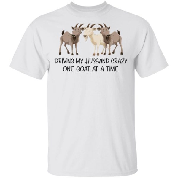 Driving My Husband Crazy One Goat At A Time Shirt