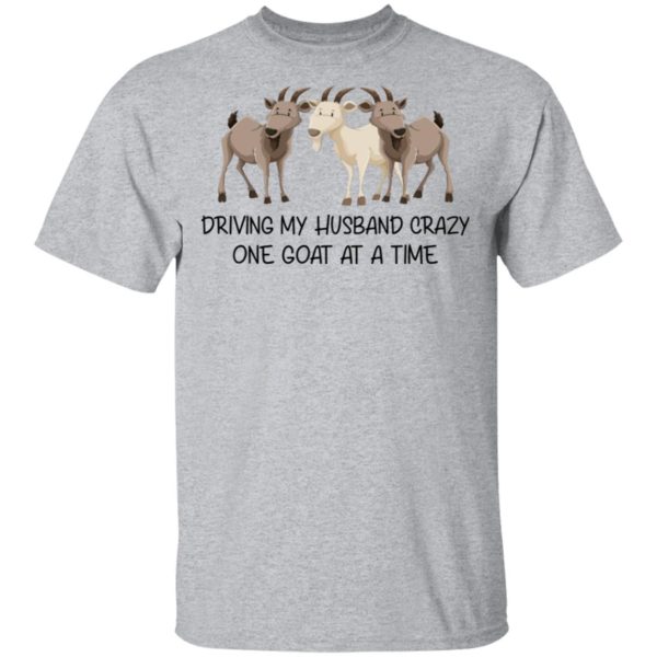 Driving My Husband Crazy One Goat At A Time Shirt
