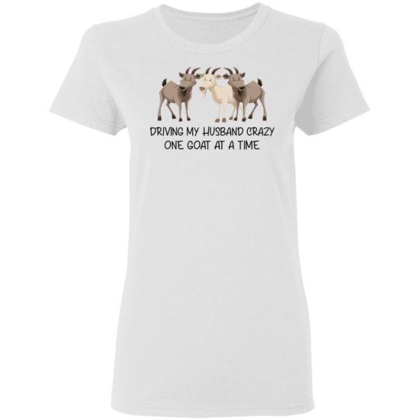 Driving My Husband Crazy One Goat At A Time Shirt