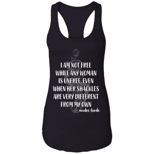 I'm Not Free While Any Woman Is Unfree Shirt