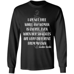 I'm Not Free While Any Woman Is Unfree Shirt