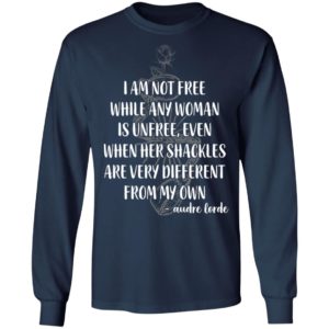 I'm Not Free While Any Woman Is Unfree Shirt