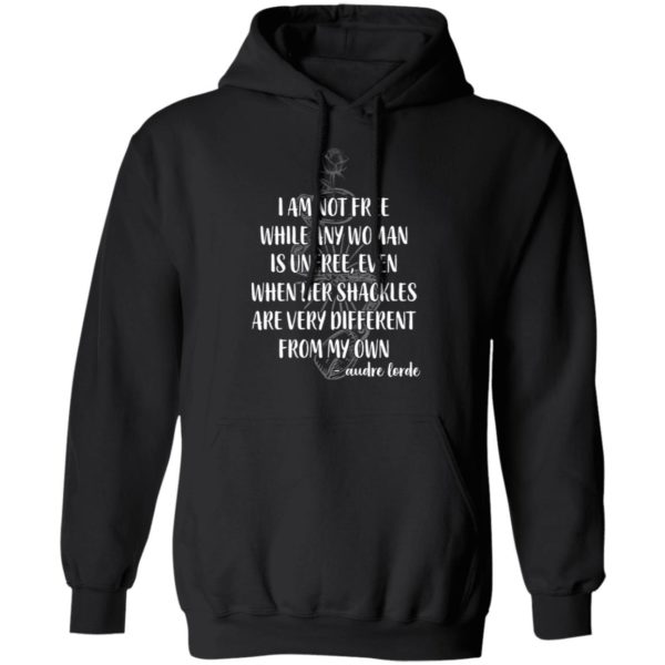 I'm Not Free While Any Woman Is Unfree Shirt