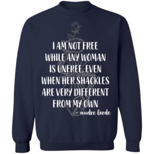 I'm Not Free While Any Woman Is Unfree Shirt