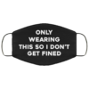 Only Wearing This So I Don’t Get Finded Face Mask