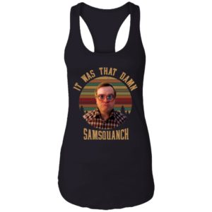 It was That Damn Samsquanch Bubbles Trailer Park Boys Tank Top