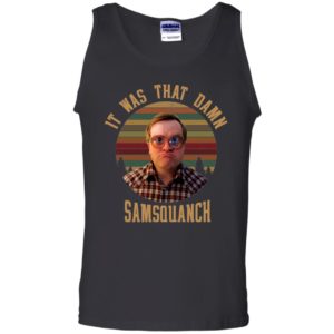 It was That Damn Samsquanch Bubbles Trailer Park Boys Tank Top