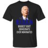 Biden Idiot Biggest Idiot Democrats Ever Nominated Shirt