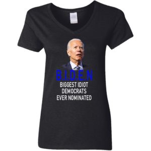 Biden Idiot Biggest Idiot Democrats Ever Nominated Shirt