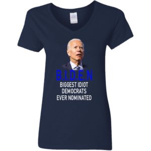 Biden Idiot Biggest Idiot Democrats Ever Nominated Shirt