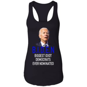 Biden Idiot Biggest Idiot Democrats Ever Nominated Shirt